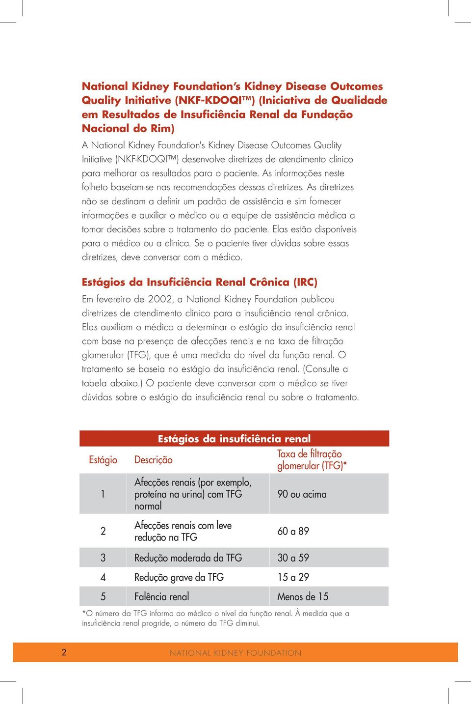 As informações neste folheto baseiam-se nas recomendações dessas diretrizes.