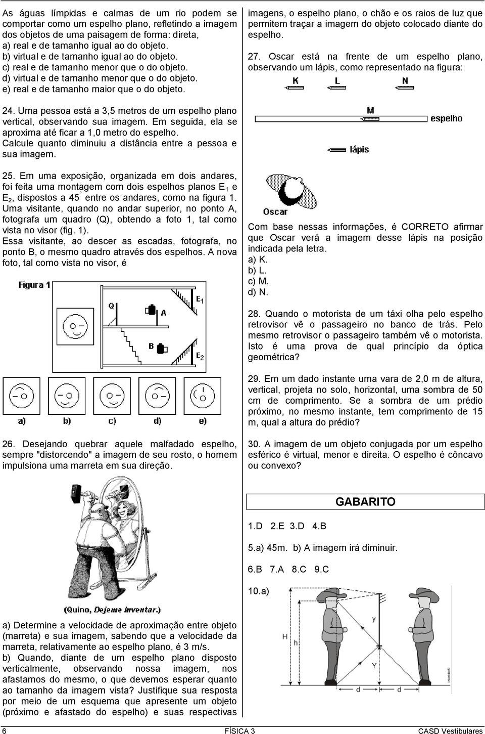 imagens, o espelho plano, o chão e os raios de luz que permitem traçar a imagem do objeto colocado diante do 27.