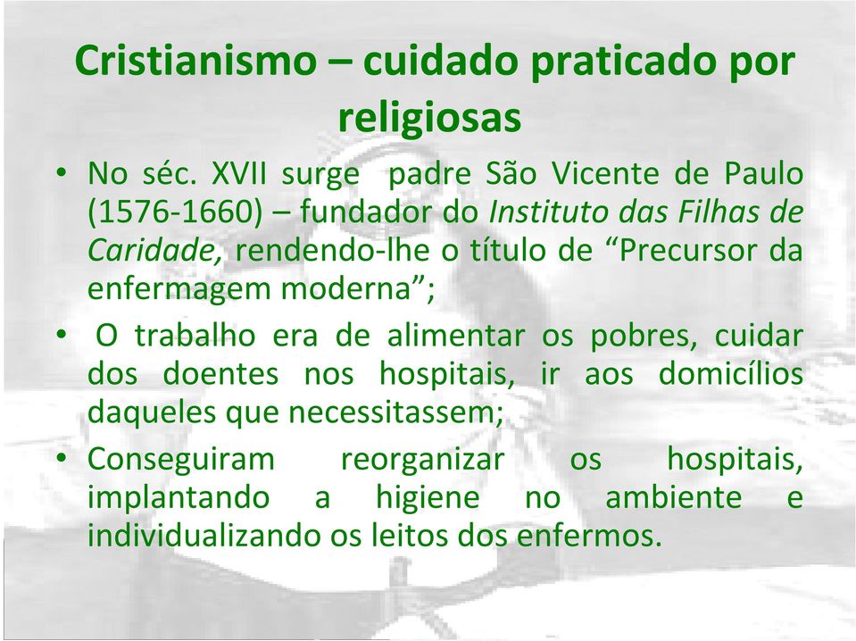 título de Precursor da enfermagem moderna ; O trabalho era de alimentar os pobres, cuidar dos doentes nos