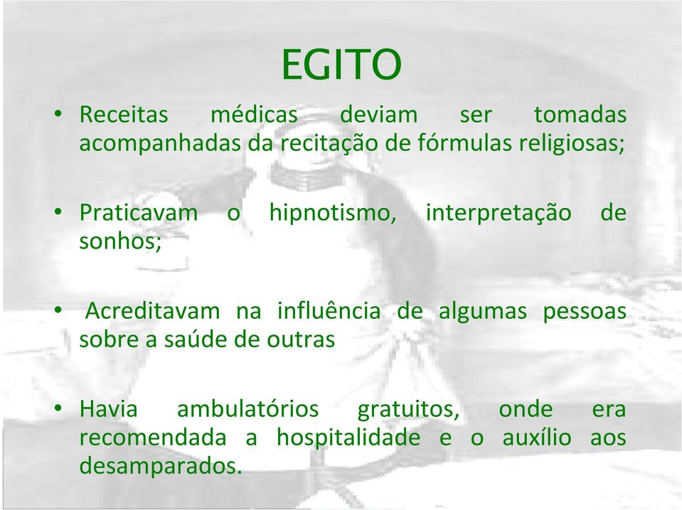 Acreditavam na influência de algumas pessoas sobre a saúde de outras Havia