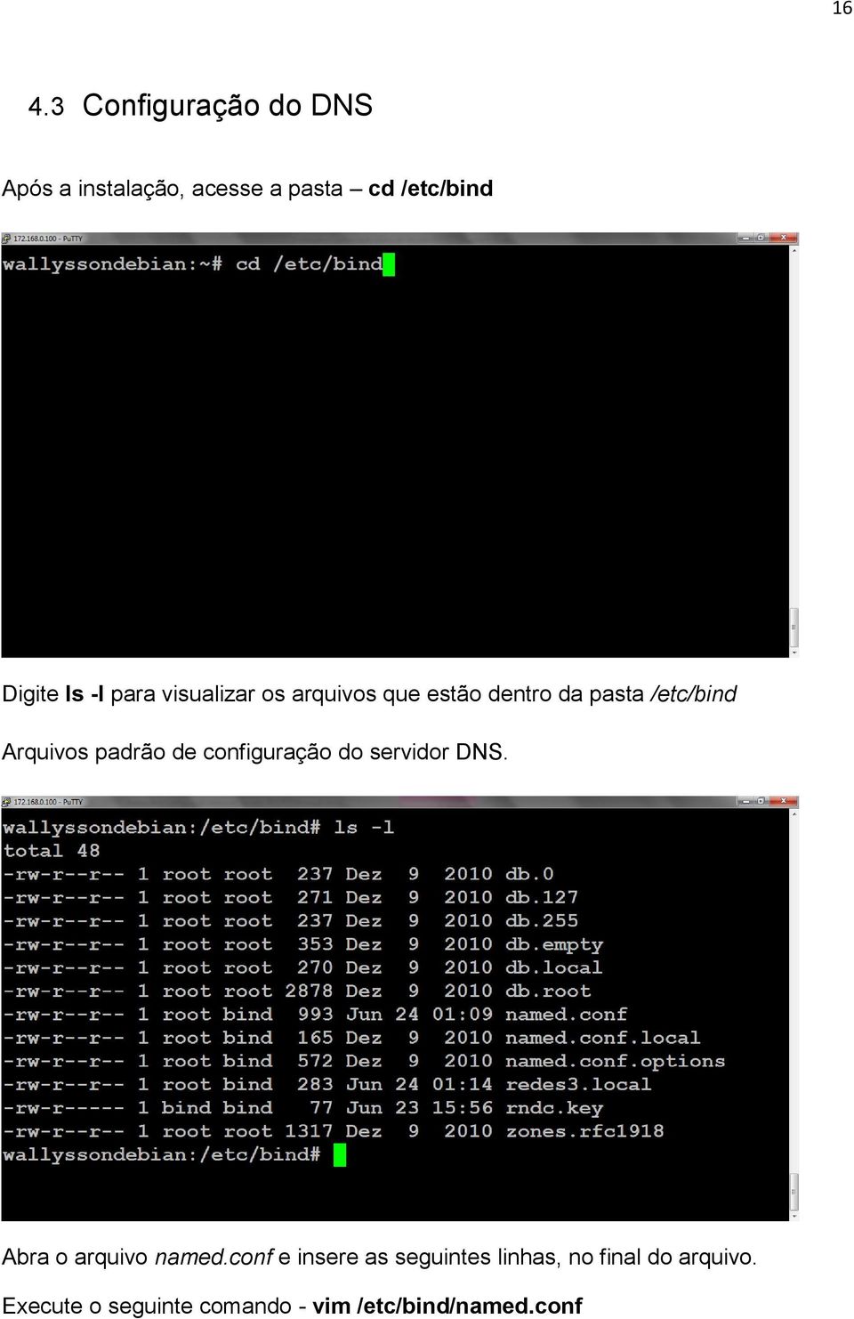 padrão de configuração do servidor DNS. Abra o arquivo named.