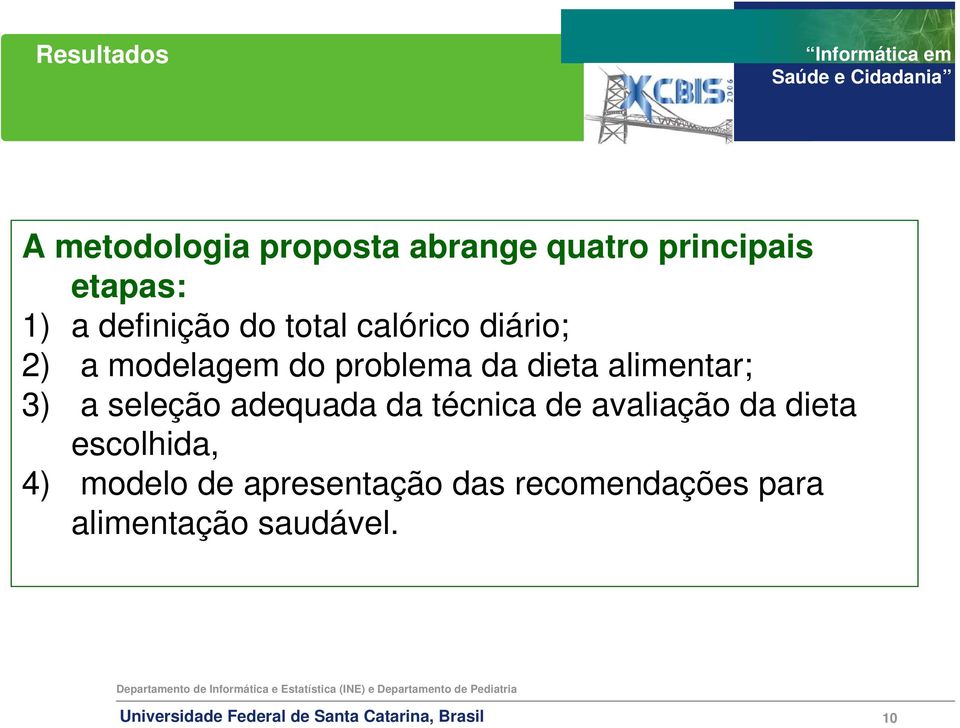 dieta alimentar; 3) a seleção adequada da técnica de avaliação da