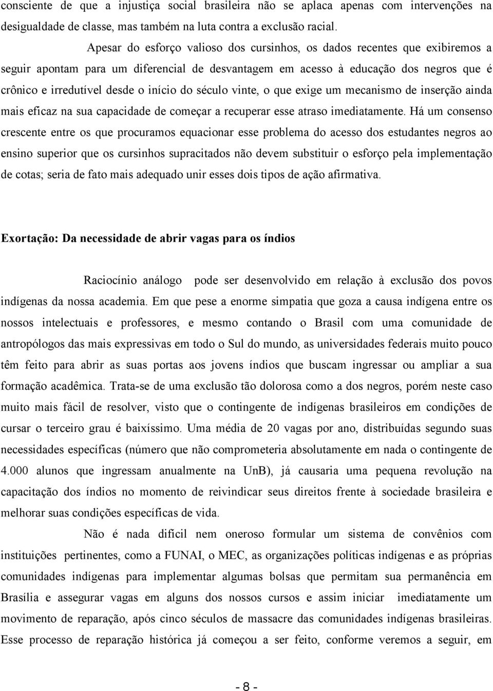 início do século vinte, o que exige um mecanismo de inserção ainda mais eficaz na sua capacidade de começar a recuperar esse atraso imediatamente.