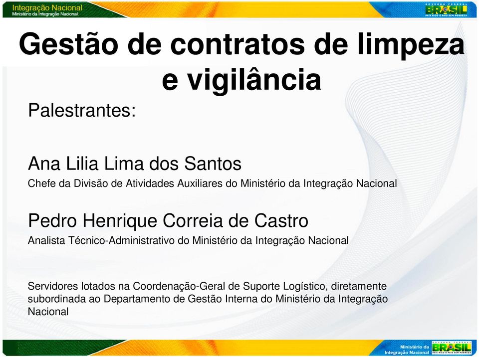 Técnico-Administrativo do Ministério da Integração Nacional Servidores lotados na Coordenação-Geral de