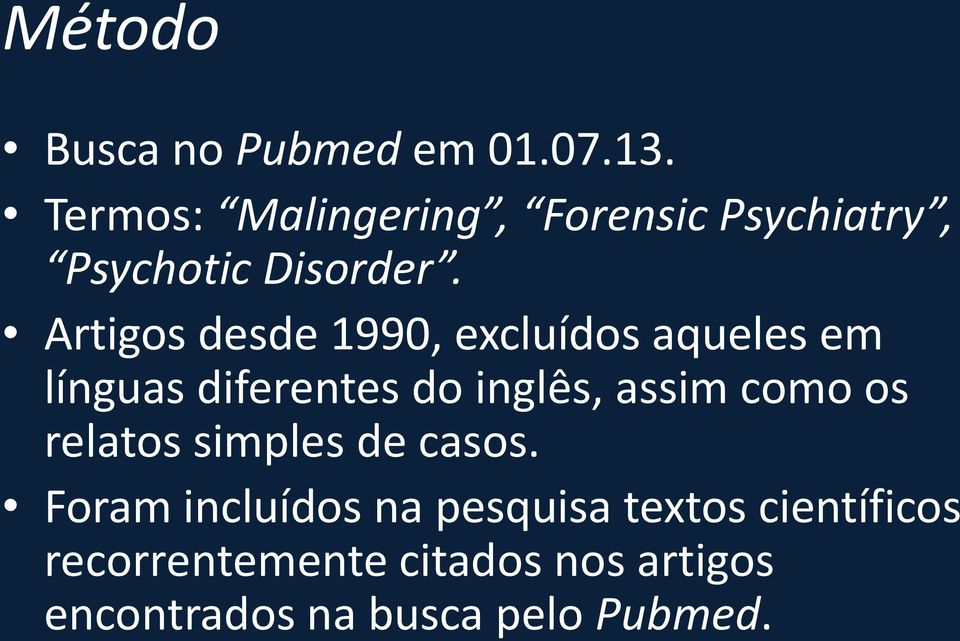 Artigos desde 1990, excluídos aqueles em línguas diferentes do inglês, assim como