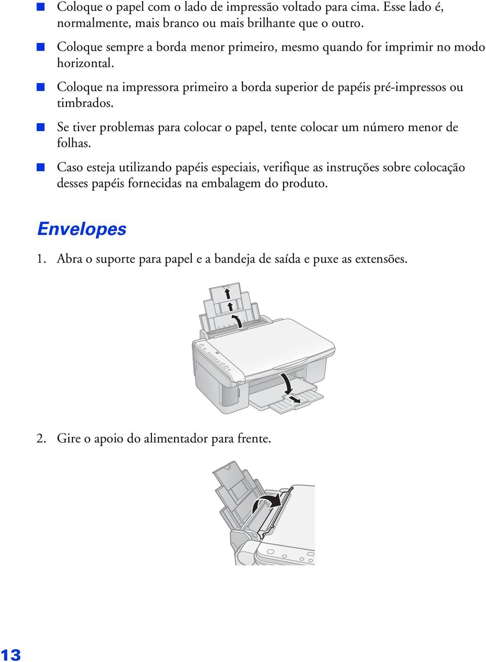 Coloque na impressora primeiro a borda superior de papéis pré-impressos ou timbrados.