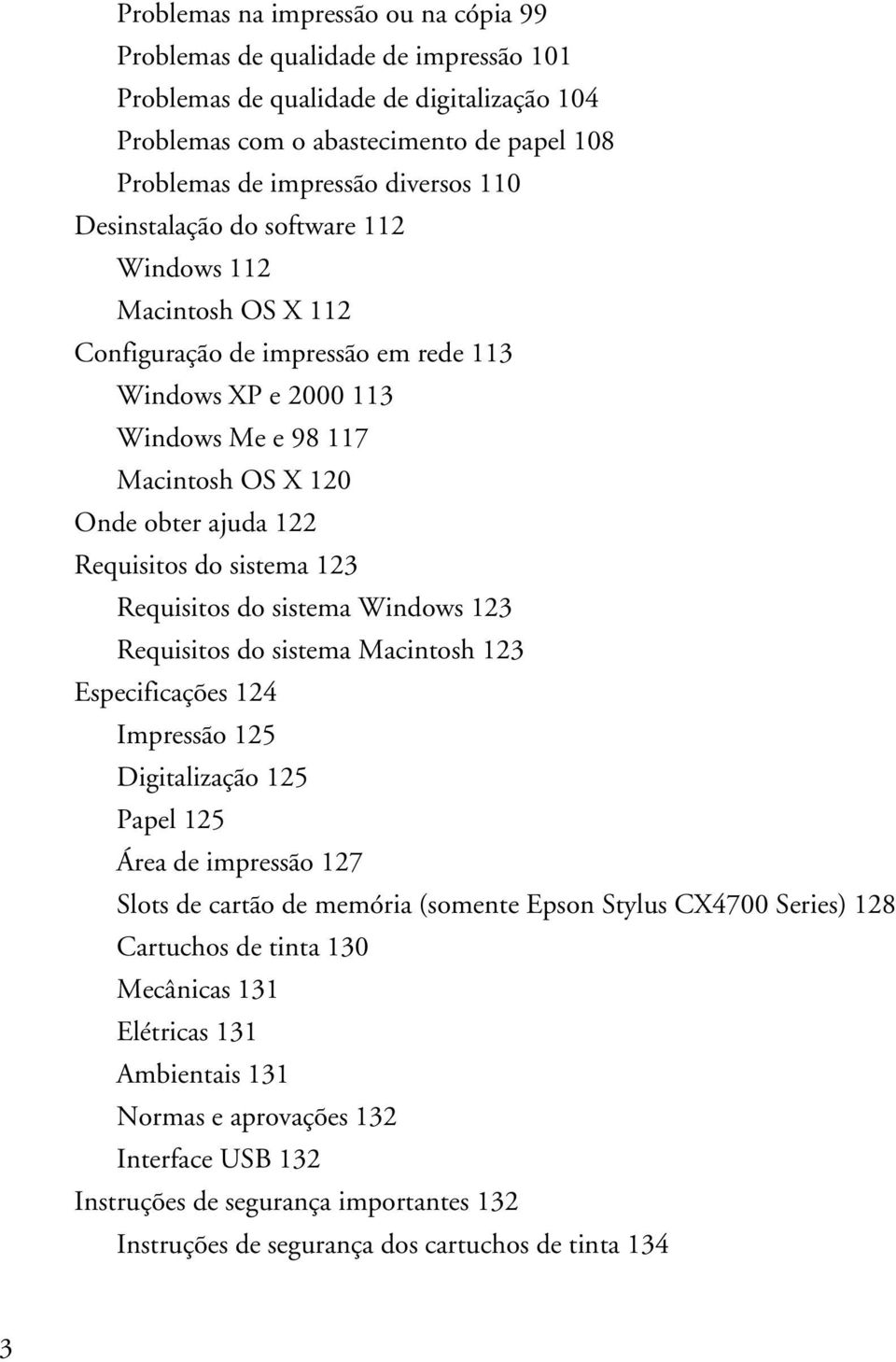 sistema 123 Requisitos do sistema Windows 123 Requisitos do sistema Macintosh 123 Especificações 124 Impressão 125 Digitalização 125 Papel 125 Área de impressão 127 Slots de cartão de memória