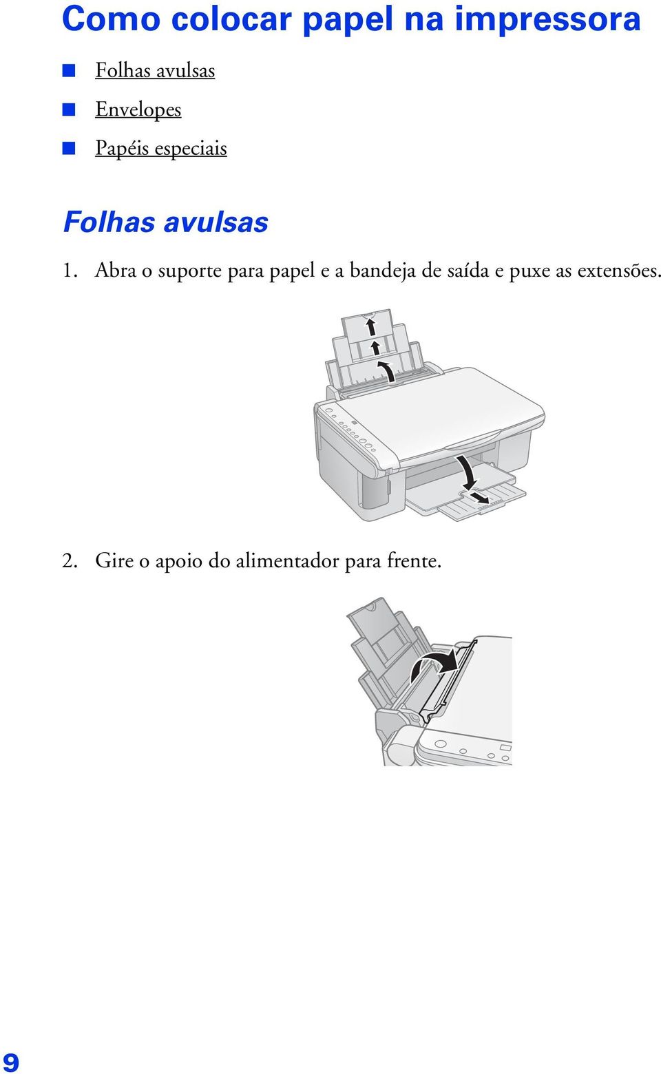 Abra o suporte para papel e a bandeja de saída e