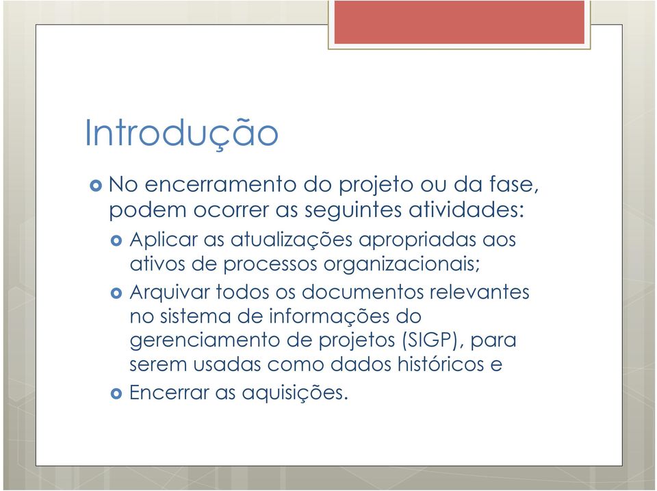 organizacionais; Arquivar todos os documentos relevantes no sistema de informações