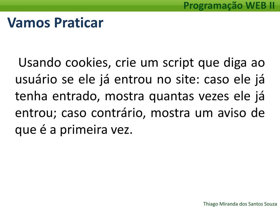 ele já tenha entrado, mostra quantas vezes ele já entrou;