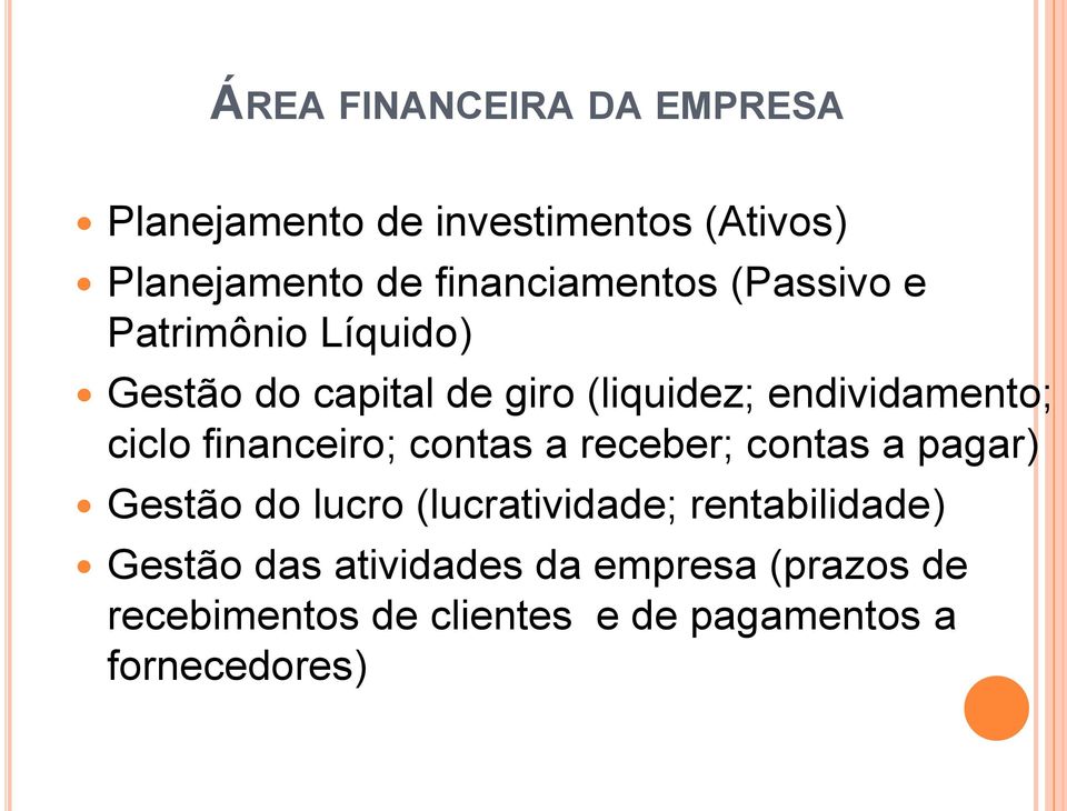 endividamento; ciclo financeiro; contas a receber; contas a pagar) Gestão do lucro