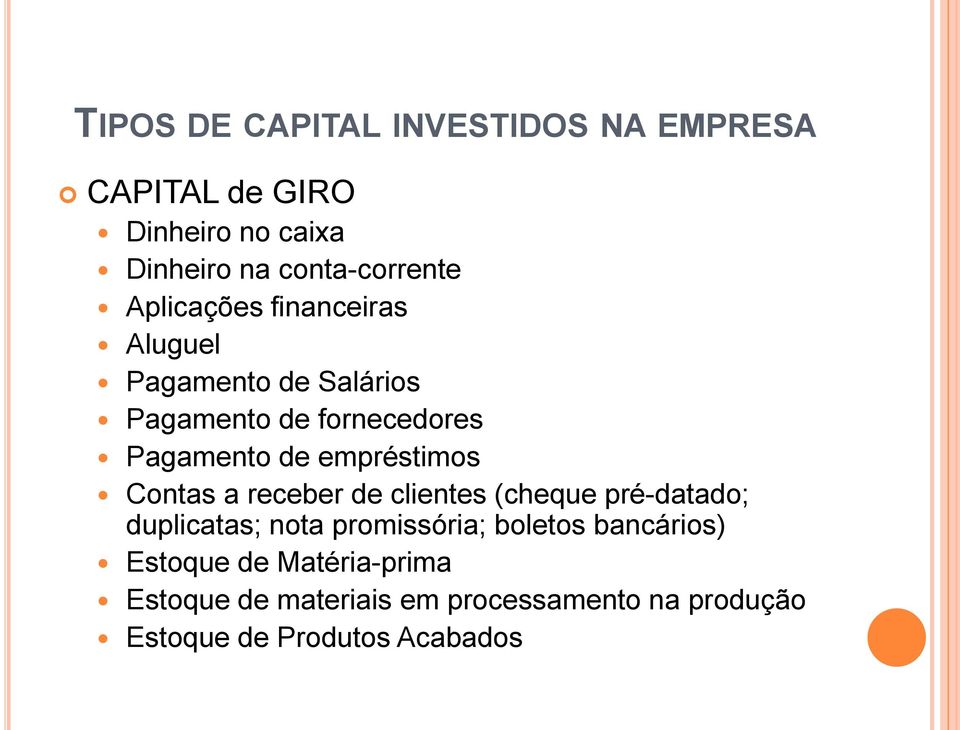 empréstimos Contas a receber de clientes (cheque pré-datado; duplicatas; nota promissória; boletos