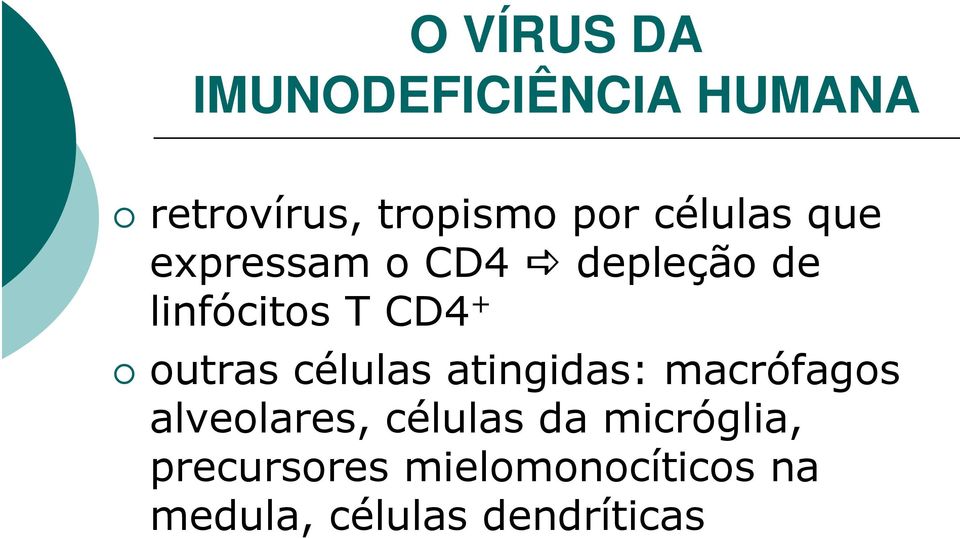 outras células atingidas: macrófagos alveolares, células da