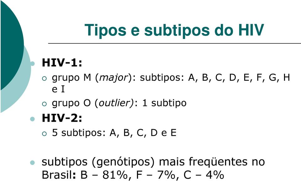 (outlier): 1 subtipo HIV-2: 5 subtipos: A, B, C, D e