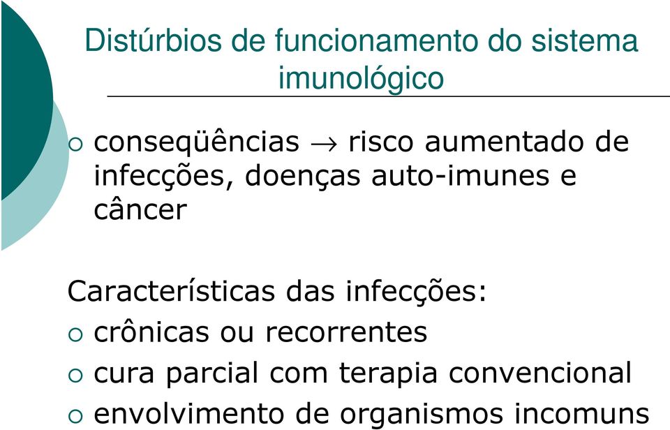 auto-imunes e câncer Características das infecções: crônicas