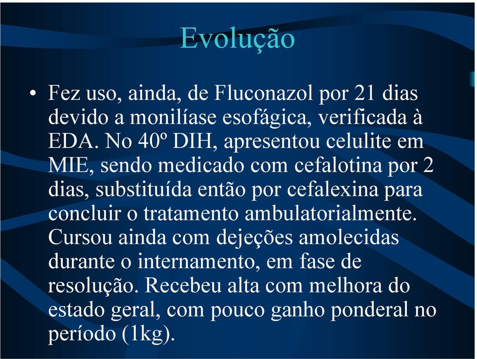 cefalexina para concluir o tratamento ambulatorialmente.