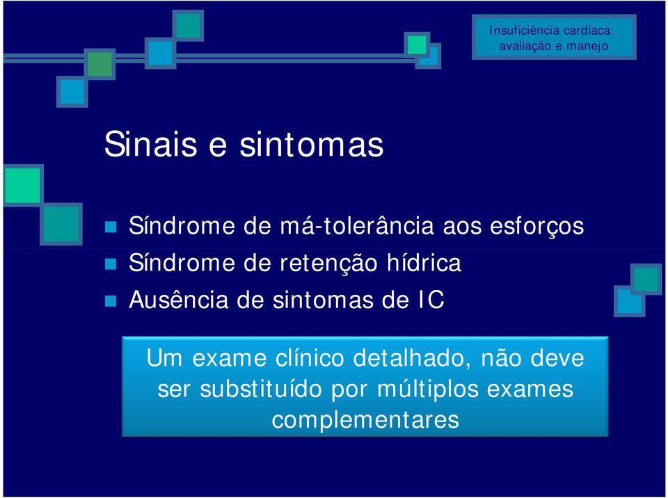 sintomas de IC Um exame clínico detalhado, não