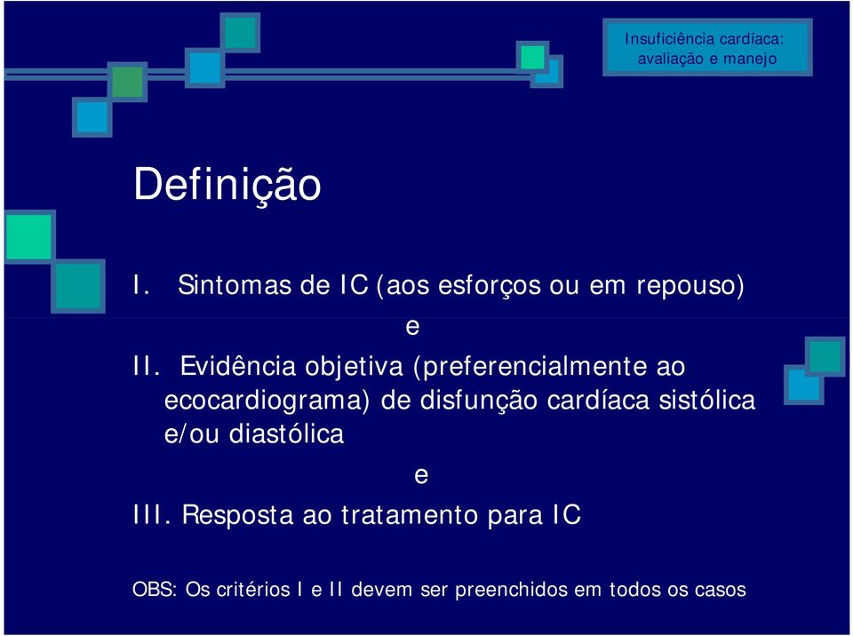 disfunção cardíaca sistólica e/ou diastólica III.