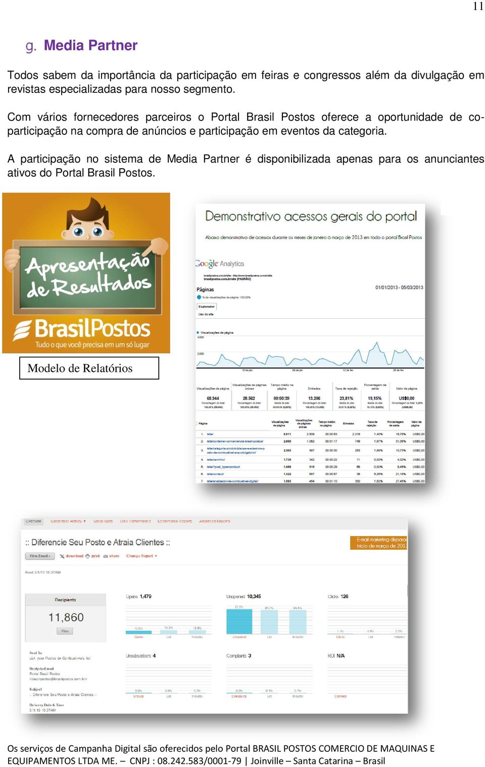 Com vários fornecedores parceiros o Portal Brasil Postos oferece a oportunidade de coparticipação na compra de