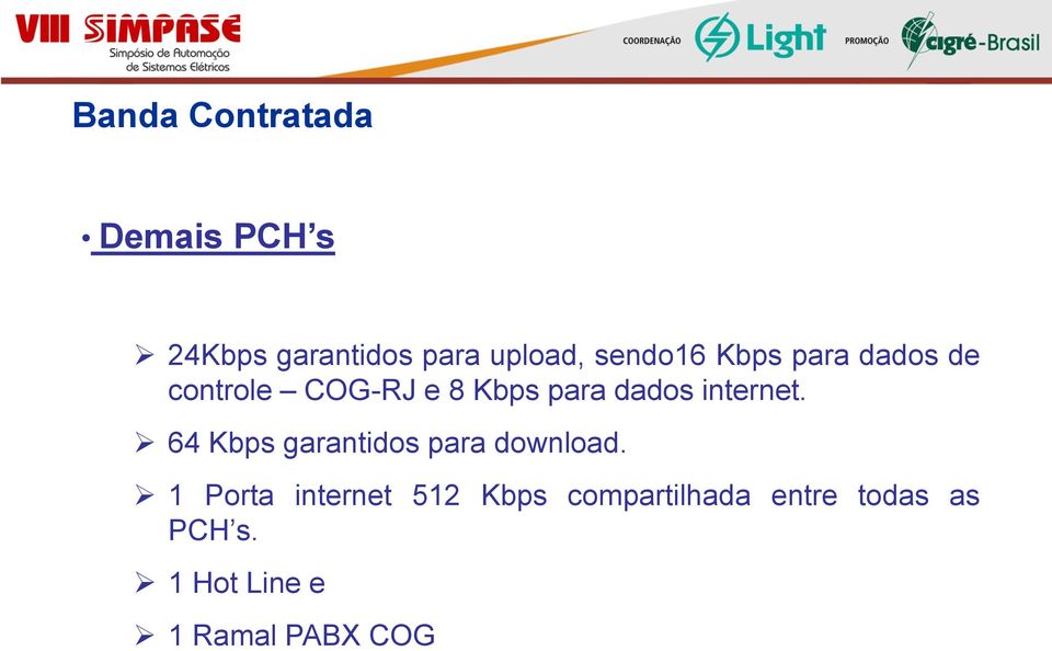 internet. 64 Kbps garantidos para download.