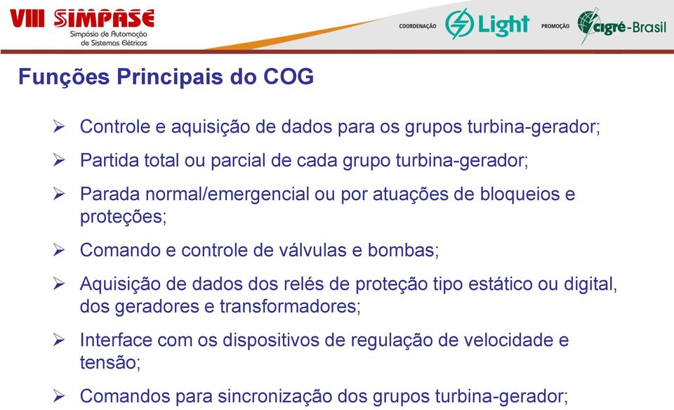 válvulas e bombas; Aquisição de dados dos relés de proteção tipo estático ou digital, dos geradores e transformadores;