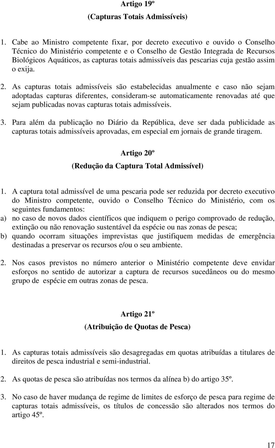 admissíveis das pescarias cuja gestão assim o exija. 2.