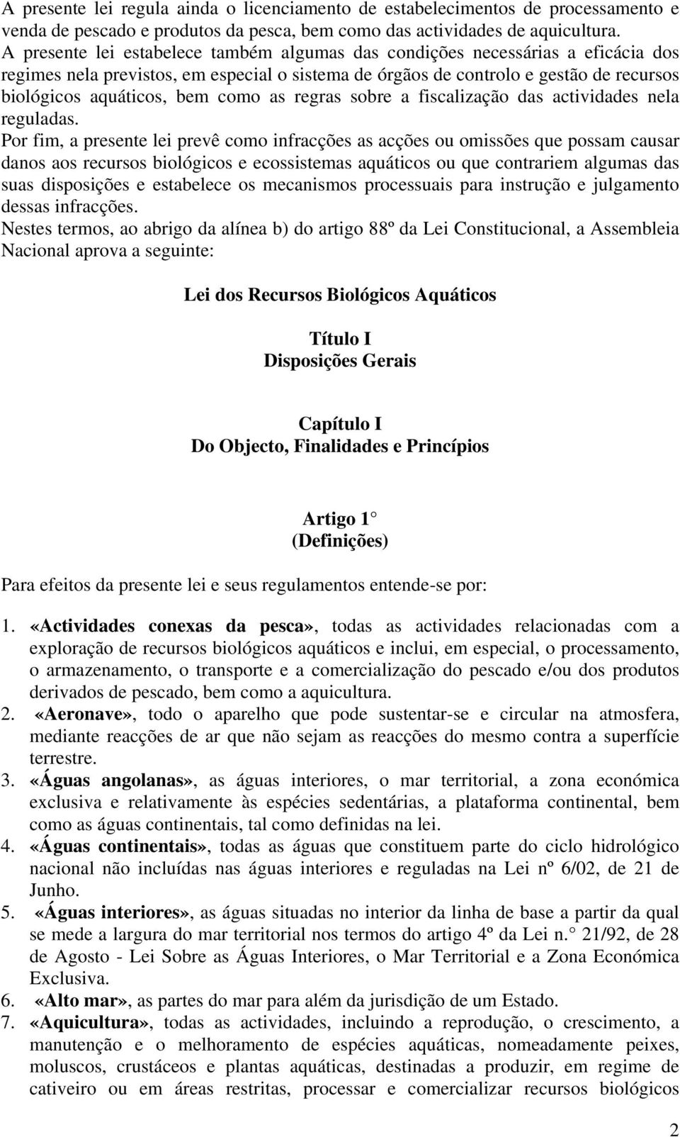 como as regras sobre a fiscalização das actividades nela reguladas.