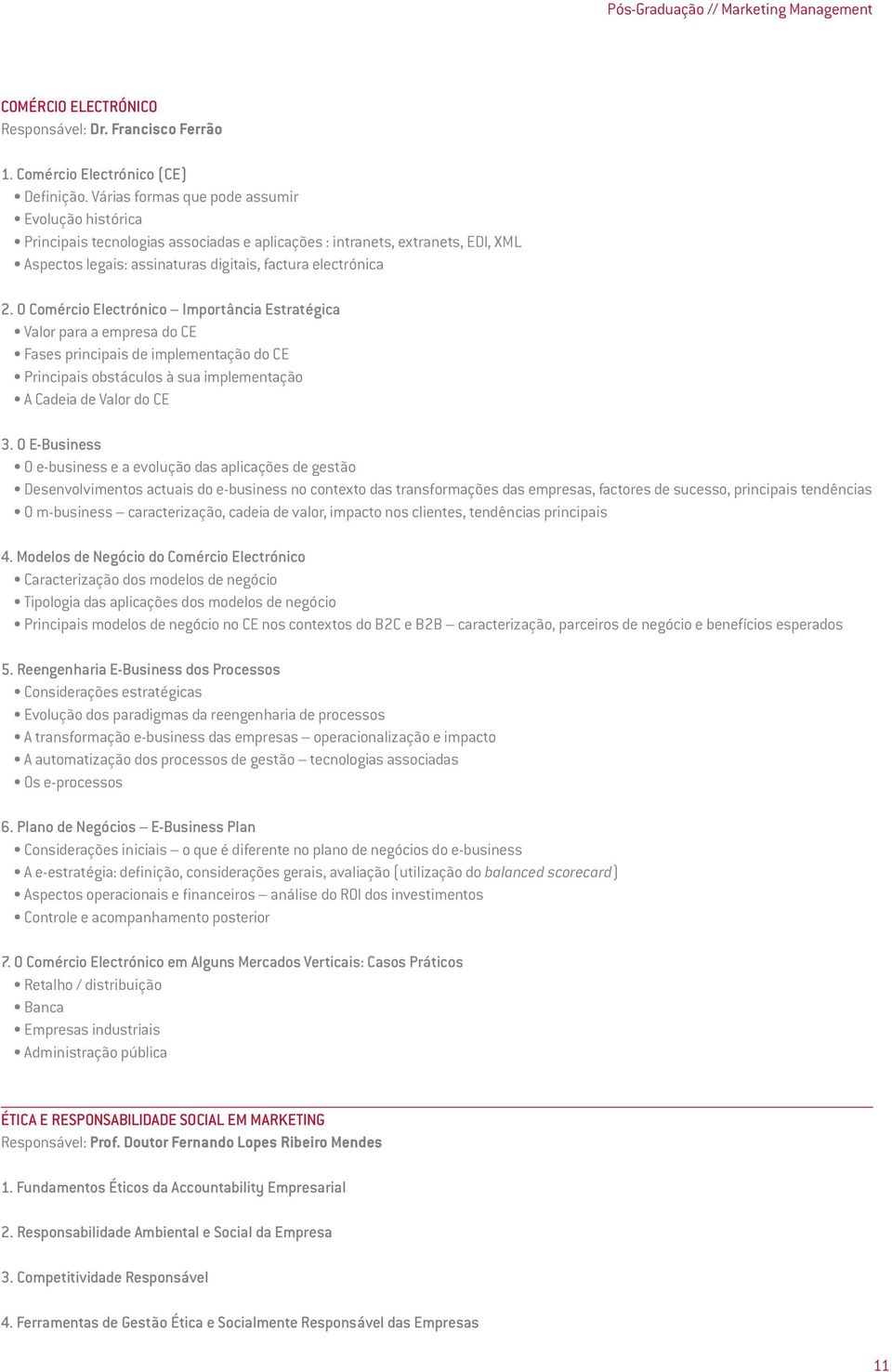 O Comércio Electrónico Importância Estratégica Valor para a empresa do CE Fases principais de implementação do CE Principais obstáculos à sua implementação A Cadeia de Valor do CE 3.