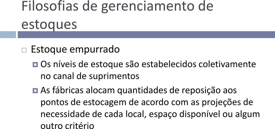 alocam quantidades de reposição aos pontos de estocagem de acordo com as