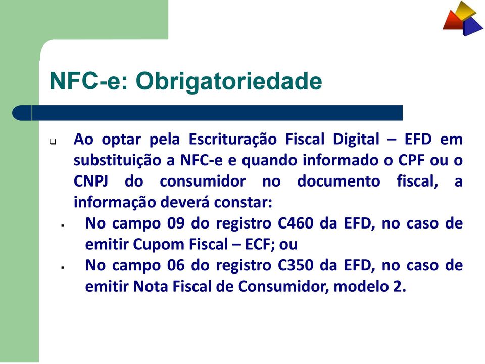 deverá constar: No campo 09 do registro C460 da EFD, no caso de emitir Cupom Fiscal ECF;