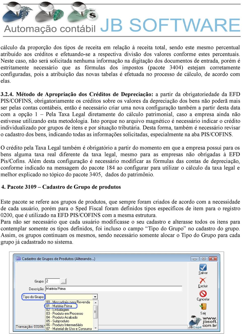 configuradas, pois a atribuição das novas tabelas é efetuada no processo de cálculo, de acordo com elas. 3.2.4.