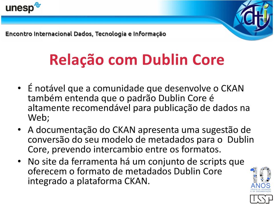 de conversão do seu modelo de metadados para o Dublin Core, prevendo intercambio entre os formatos.