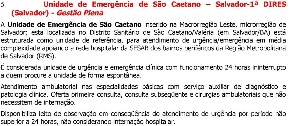 SESAB dos bairros periféricos da Região Metropolitana de Salvador (RMS).