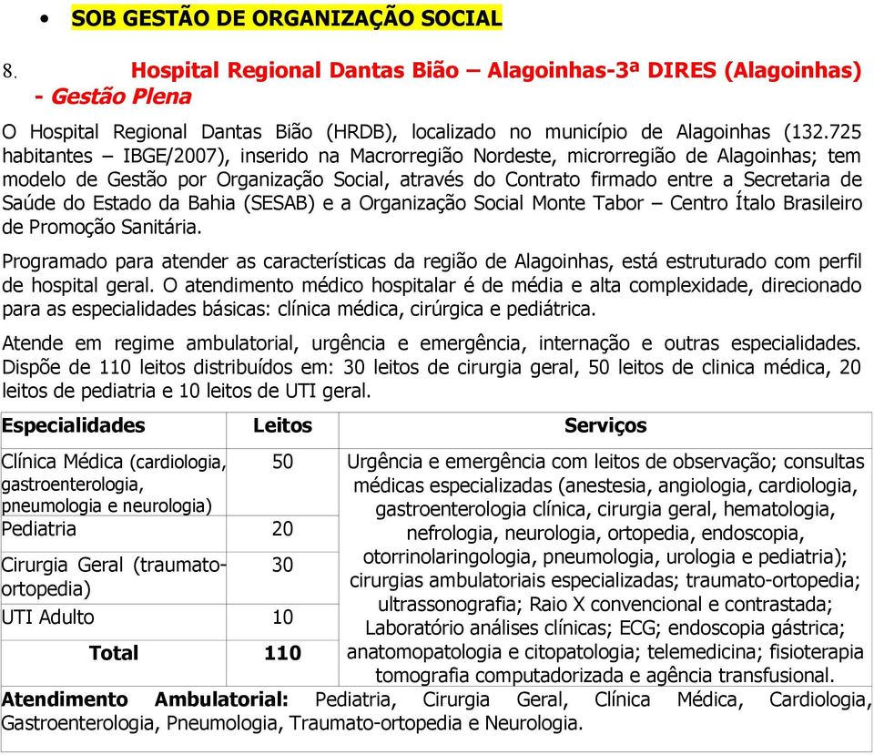 Estado da Bahia (SESAB) e a Organização Social Monte Tabor Centro Ítalo Brasileiro de Promoção Sanitária.