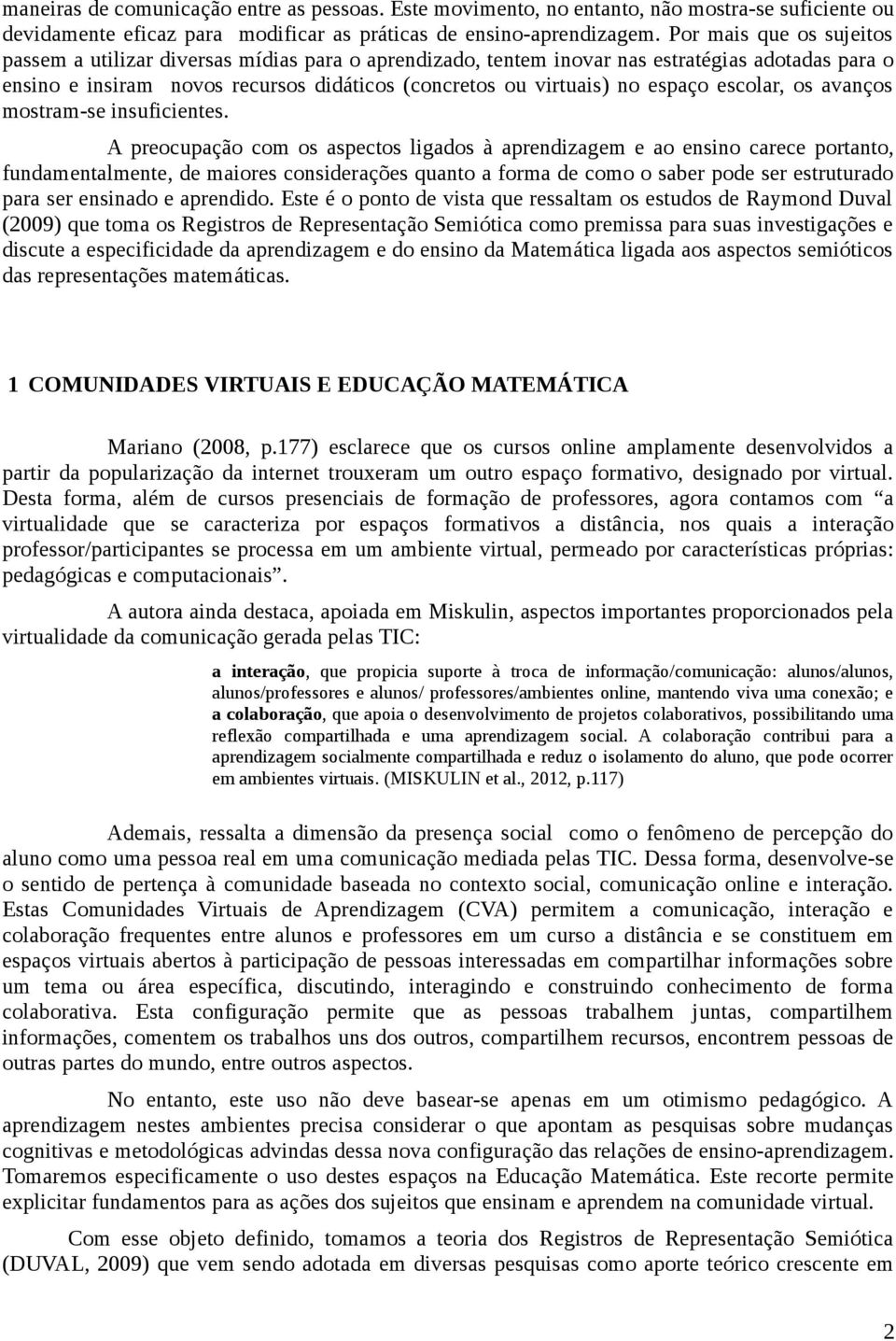 espaço escolar, os avanços mostram-se insuficientes.