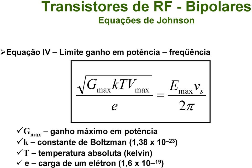 max ganho máximo em potência k constante de Boltzman (1,38 x 10 23