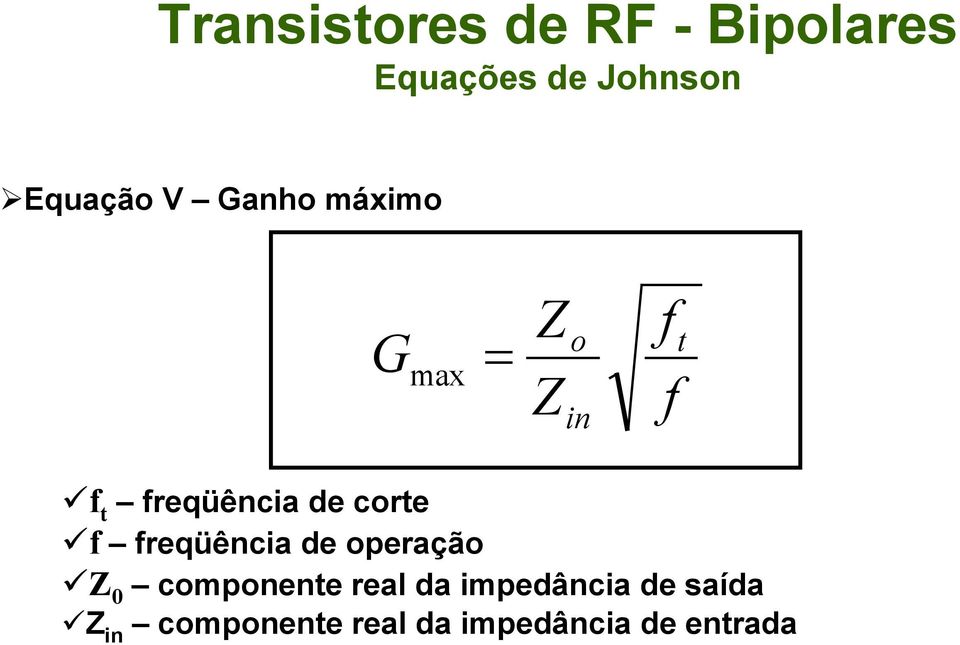 corte f freqüência de operação Z 0 componente real da