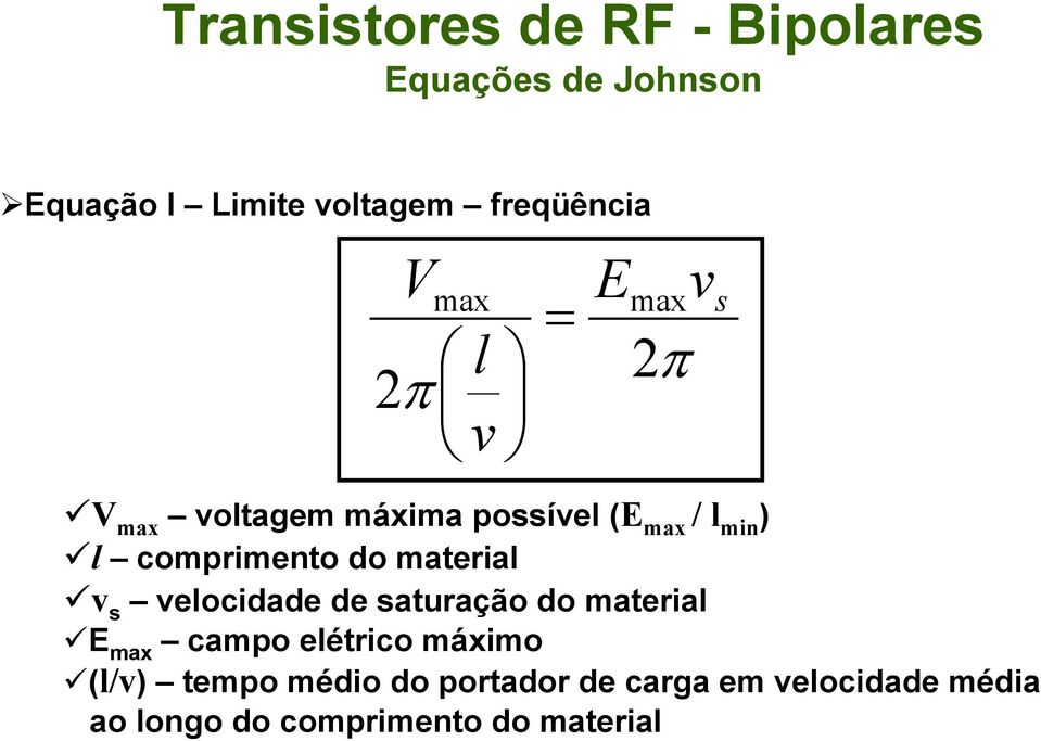 material v s velocidade de saturação do material E max campo elétrico máximo (l/v)