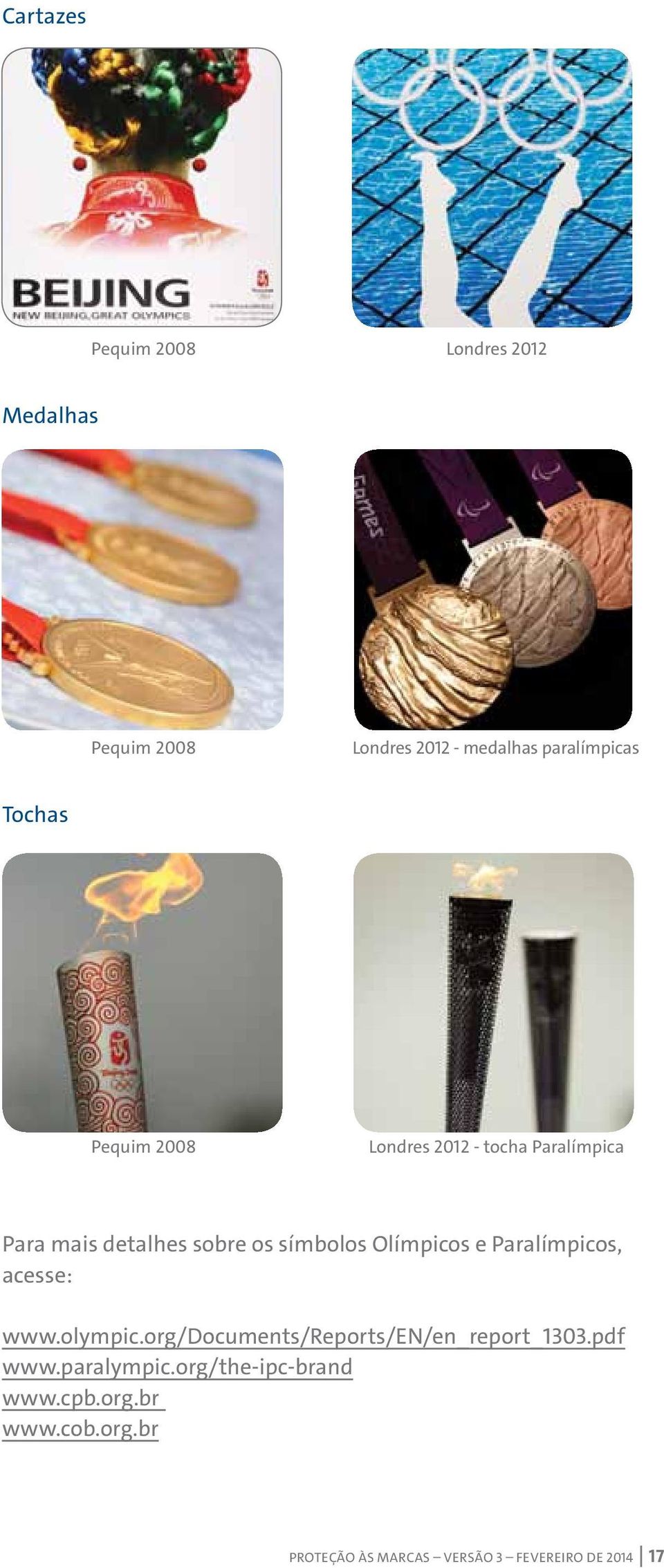 Olímpicos e Paralímpicos, acesse: www.olympic.org/documents/reports/en/en_report_1303.pdf www.