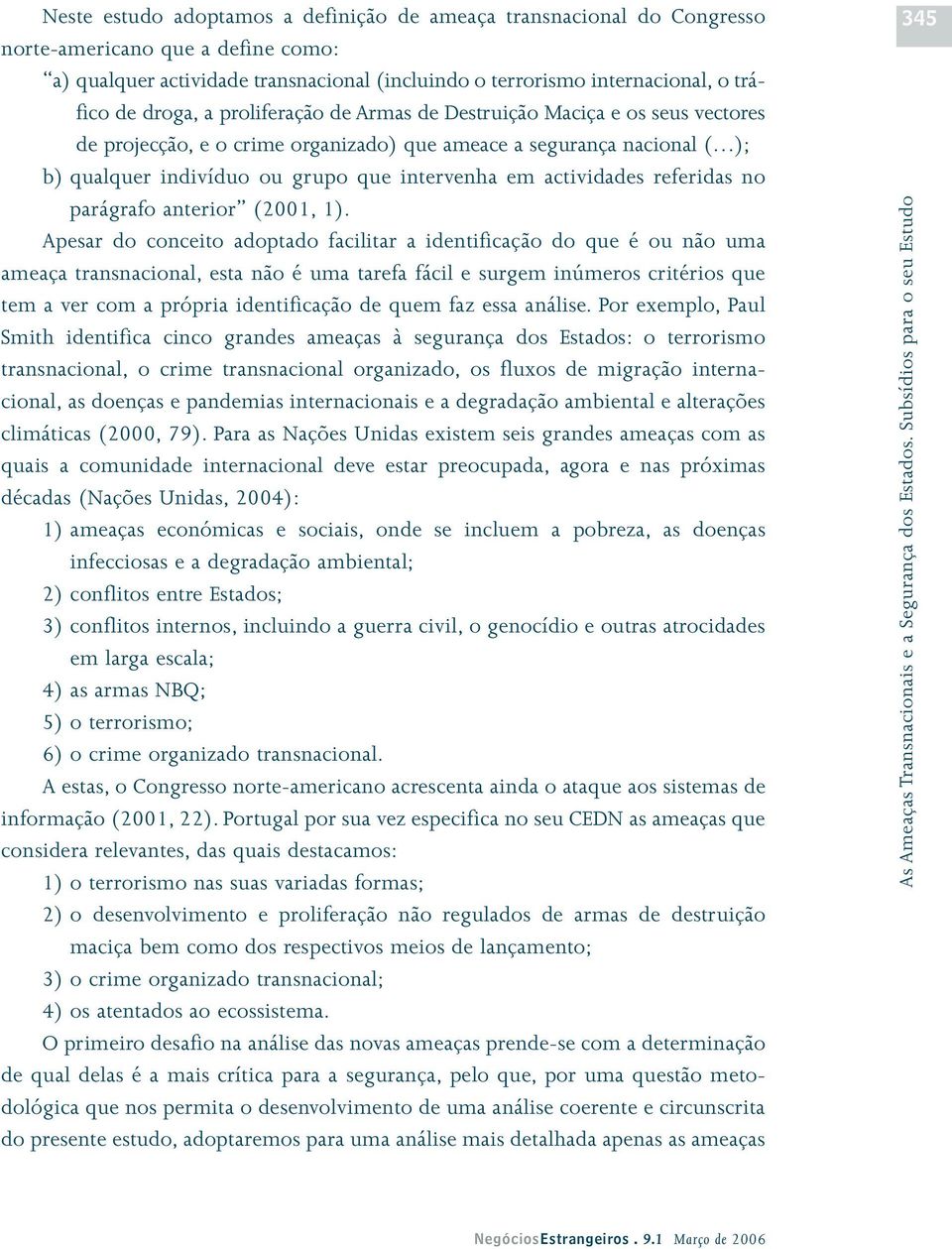 actividades referidas no parágrafo anterior (2001, 1).