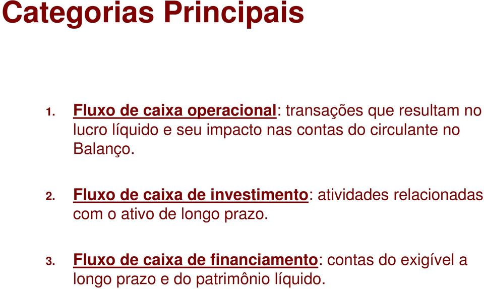 impacto nas contas do circulante no Balanço. 2.