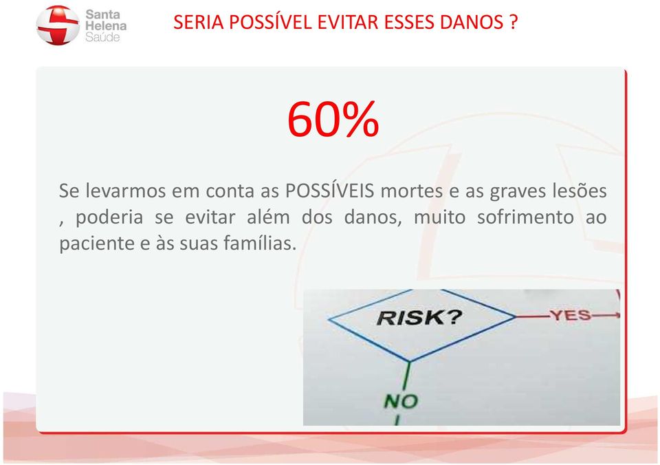 e as graves lesões, poderia se evitar além