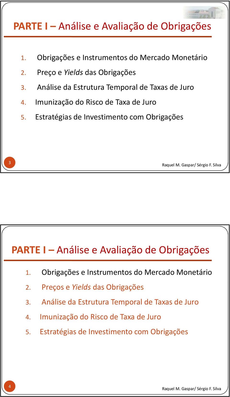 Estratégias de Investimento com Obrigações 3 PARTE I Análise e Avaliação de Obrigações 1.