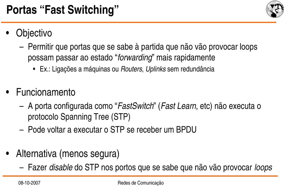 : Ligações a máquinas ou Routers, Uplinks sem redundância Funcionamento A porta configurada como FastSwitch (Fast