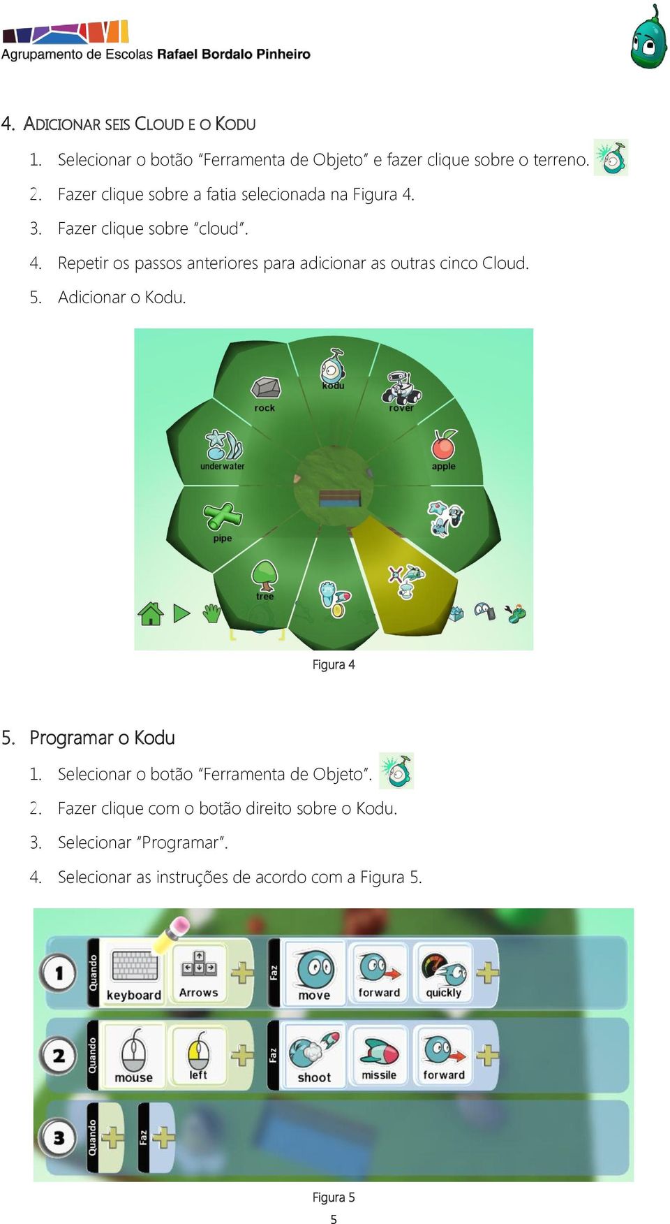 3. Fazer clique sobre cloud. 4. Repetir os passos anteriores para adicionar as outras cinco Cloud. 5.