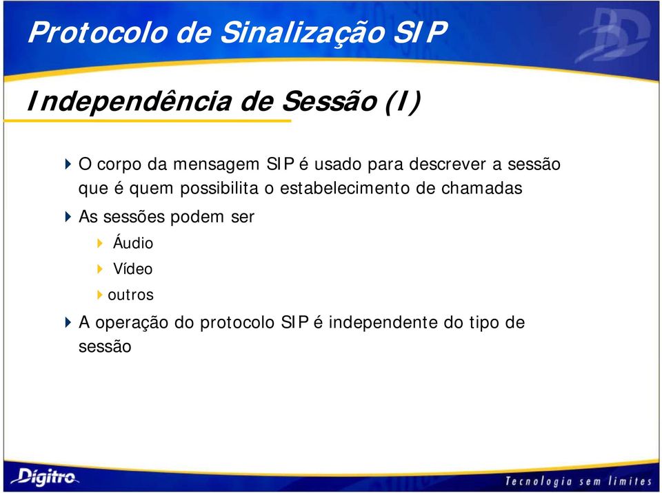 estabelecimento de chamadas As sessões podem ser Áudio