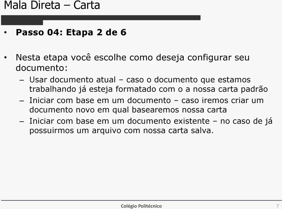 Iniciar com base em um documento caso iremos criar um documento novo em qual basearemos nossa carta Iniciar