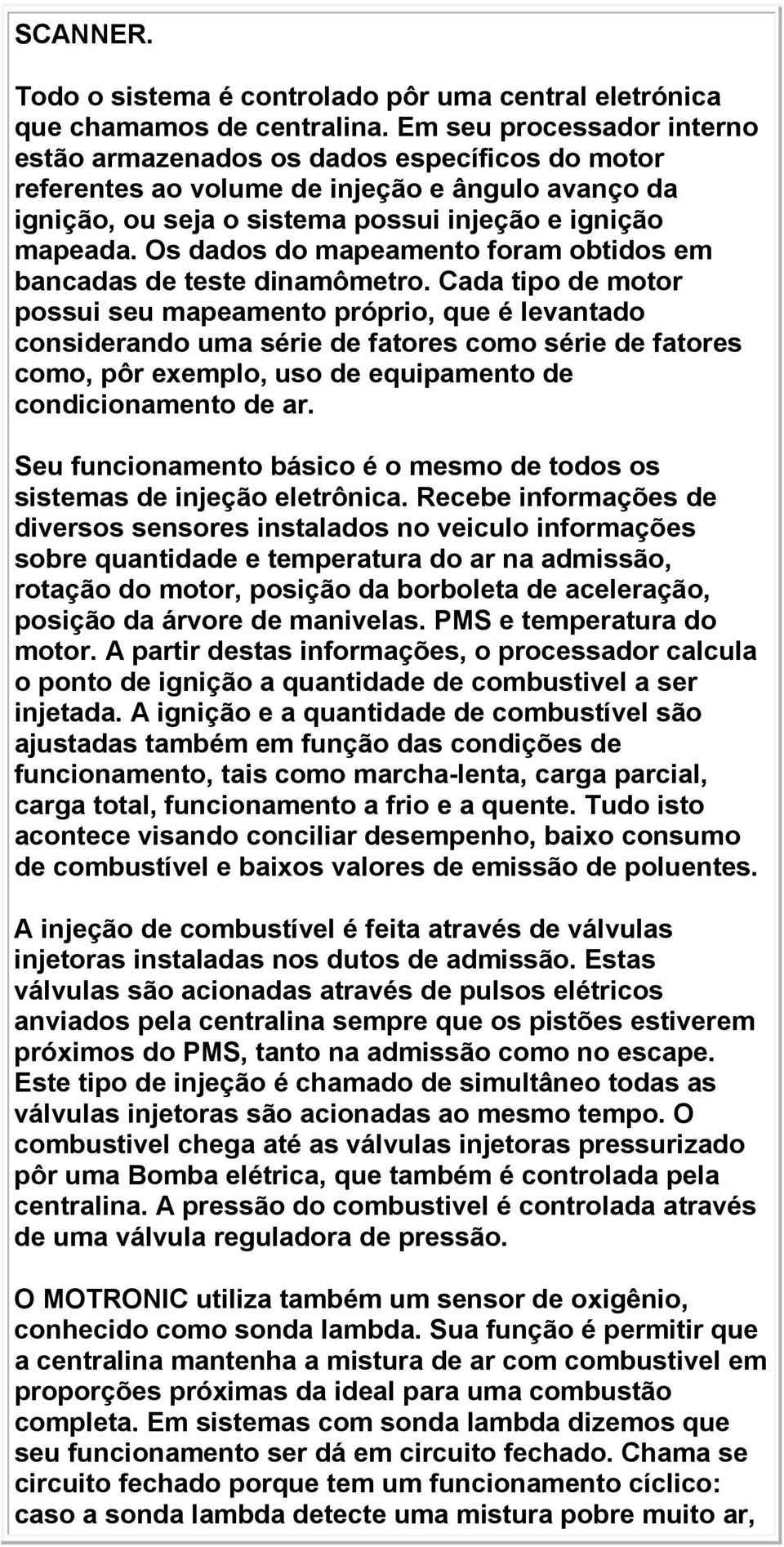 Os dados do mapeamento foram obtidos em bancadas de teste dinamômetro.