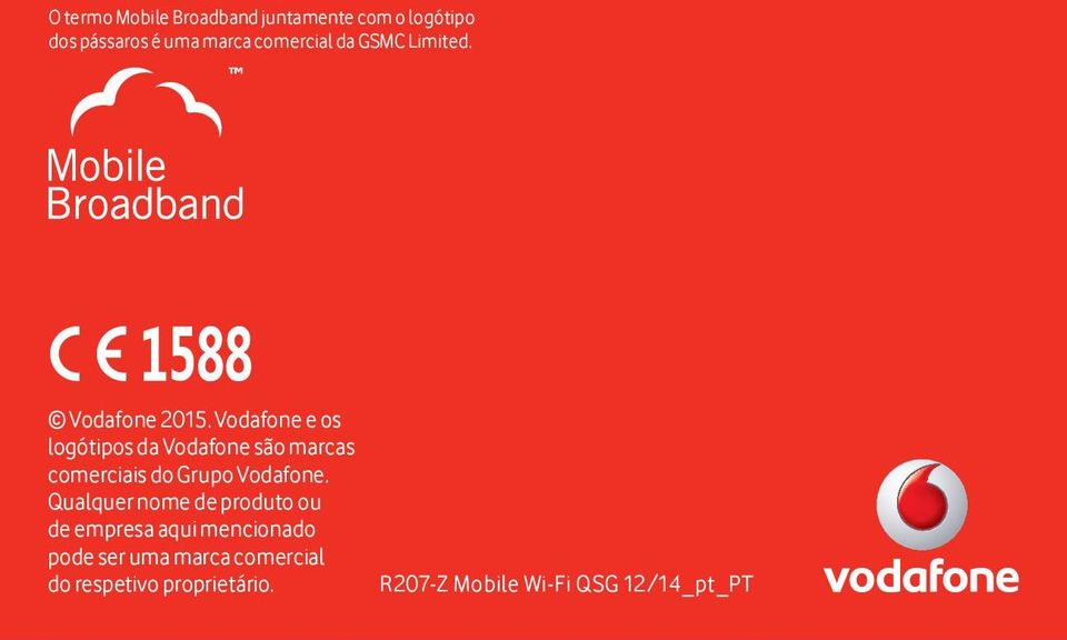 Vodafone e os logótipos da Vodafone são marcas comerciais do Grupo Vodafone.