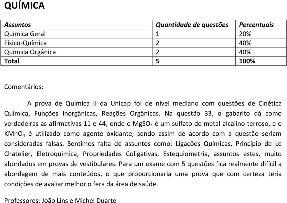 questão seriam consideradas falsas.